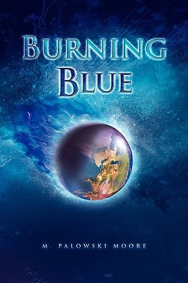 Burning Blue by Moore, M. Palowski