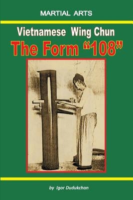 Vietnamese Wing Chun - The Form "108" by Kondratenko, Marina
