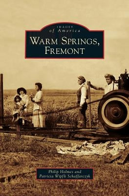 Warm Springs, Fremont by Holmes, Philip