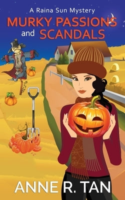 Murky Passions and Scandals: A Raina Sun Mystery: A Chinese Cozy Mystery by Tan, Anne R.