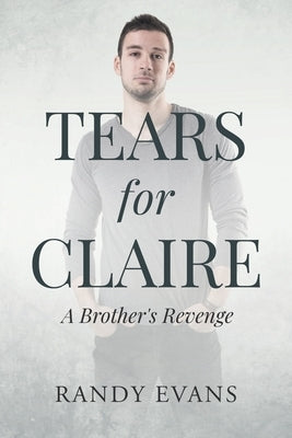 Tears for Claire: A Brother's Revenge by Evans, Randy
