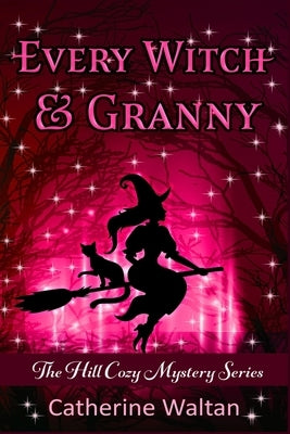 Every Witch and Granny: The Hill Cozy Mystery by Waltan, Catherine