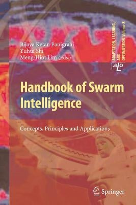 Handbook of Swarm Intelligence: Concepts, Principles and Applications by Panigrahi, Bijaya Ketan
