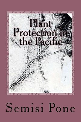 Plant Protection in the Pacific: Second Edition by Pone, Semisi
