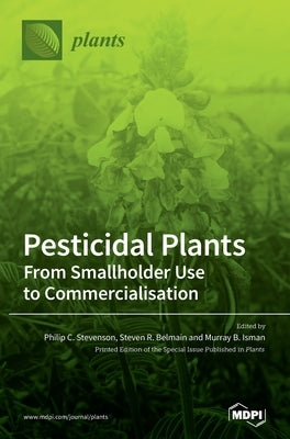 Pesticidal Plants: From Smallholder Use to Commercialisation by Stevenson, Philip C.