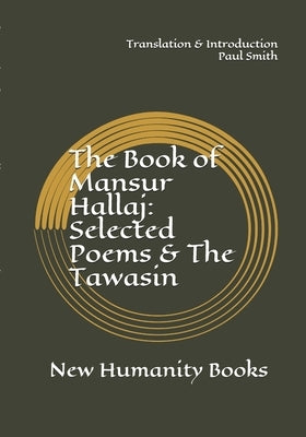 The Book of Mansur Hallaj: Selected Poems & The Tawasin by Hallaj, Mansur