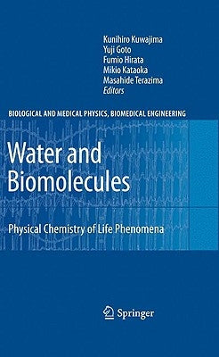 Water and Biomolecules: Physical Chemistry of Life Phenomena by Kuwajima, Kunihiro