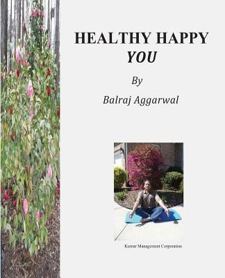 Healthy Happy You by Aggarwal, Balraj