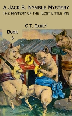 The Mystery of the Lost Little Pig by Carey, C. T.