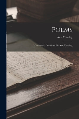 Poems: On Several Occasions. By Ann Yearsley, by Yearsley, Ann
