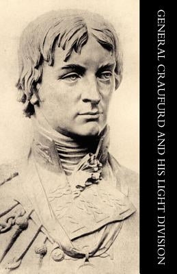 General Craufurd and His Light Division by Alexander H. Craufurd, Alexander H.