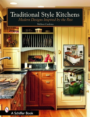 Traditional Style Kitchens: Modern Designs Inspired by the Past by Cardona, Melissa