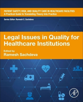 Legal Issues in Quality for Healthcare Institutions by Sachdeva, Ramesh
