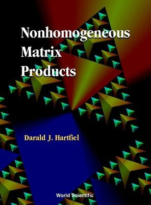 Nonhomogeneous Matrix Products by Hartfiel, Darald J.