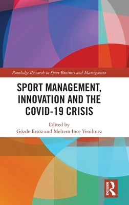 Sport Management, Innovation and the Covid-19 Crisis by Ince Yenilmez, Meltem