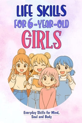 Life Skills for 6-Year-Old Girls: Everyday Skills for Mind, Soul and Body by Bookshelf, Bumble