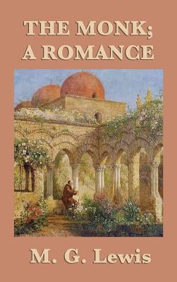 The Monk; A Romance by Lewis, M. G.