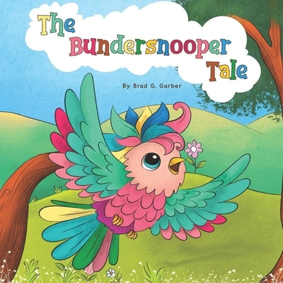 The Bundersnooper Tale by Garber, Brad G.