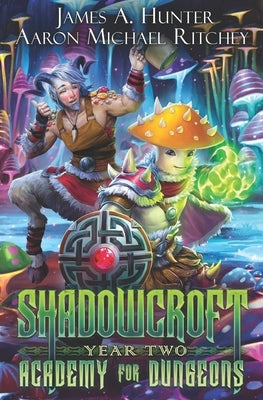 Shadowcroft Academy For Dungeons: Year Two by Ritchey, Aaron Michael