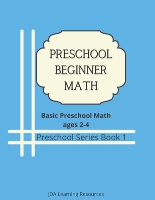 Preschool Beginner Math: for 2-4 year olds by Alvarez, Jady