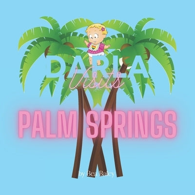 Darla Visits Palm Springs by Bailey, Bea