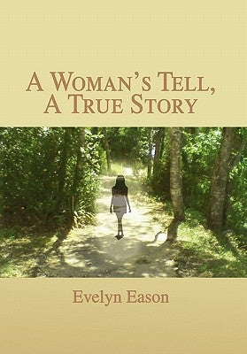 A Woman's Tell, A True Story by Eason, Evelyn