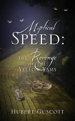Mystical Speed: The Revenge of the Yellow Yams by Guscott, Hubert