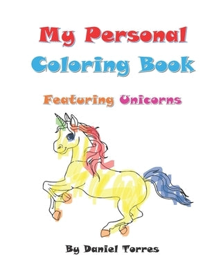 My Personal Coloring Book featuring Unicorns by Torres, Daniel