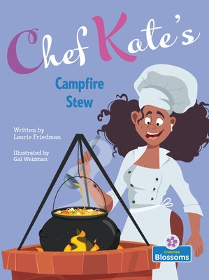 Chef Kate's Campfire Stew by Friedman, Laurie