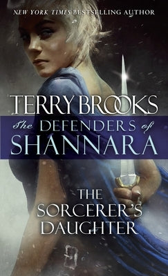 The Sorcerer's Daughter: The Defenders of Shannara by Brooks, Terry