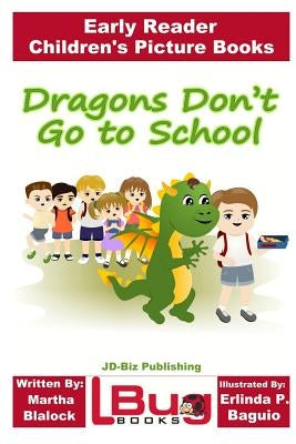 Dragons Don't Go to School - Early Reader - Children's Picture Books by Baguio, Erlinda P.