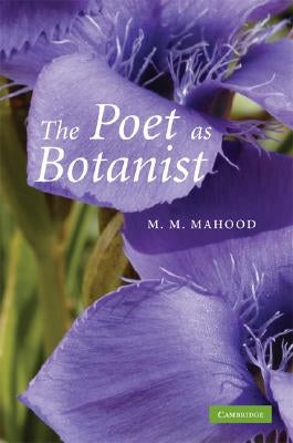 The Poet as Botanist by Mahood, M. M.