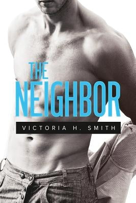 The Neighbor: A Thriller Novella by Smith, Victoria H.