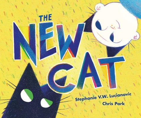 The New Cat by Lucianovic, Stephanie V. W.