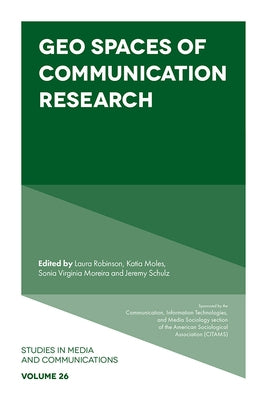 Geo Spaces of Communication Research by Robinson, Laura