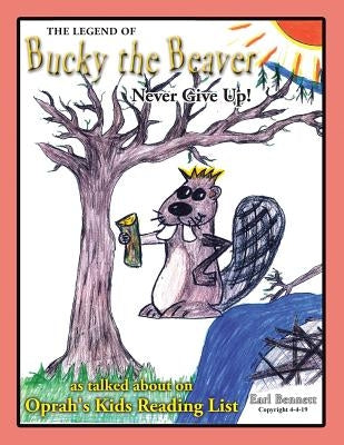 The Legend of Bucky the Beaver by Bennett, Earl