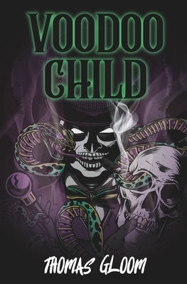 Voodoo Child: A Southern Gothic Horror Novel by Gloom, Thomas