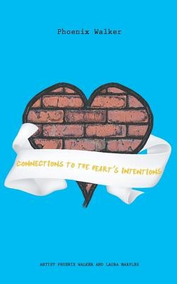 Connections to the Heart's Intentions by Walker, Phoenix