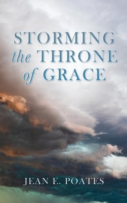 Storming the Throne of Grace by Poates, Jean E.