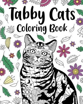 Tabby Cats Coloring Book: Zentangle Animal, Floral and Mandala Paisley Style by Paperland