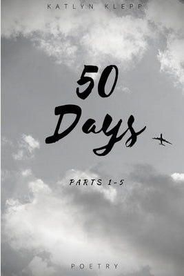 50 Days: Parts 1-5 by Klepp, Katlyn