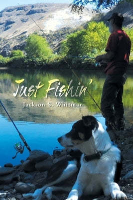 Just Fishin' by Whitman, Jackson S.