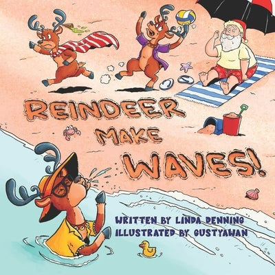 Reindeer Make Waves!: Surf, Sun, and a Splash of Chaos! by Denning, Emily