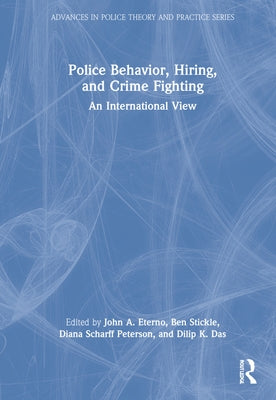 Police Behavior, Hiring, and Crime Fighting: An International View by Eterno, John A.