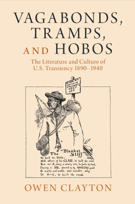 Vagabonds, Tramps, and Hobos by Clayton, Owen