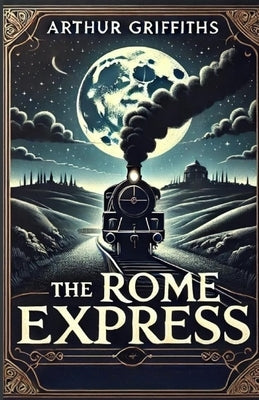 The Rome Express(Illustrated) by Griffiths, Arthur
