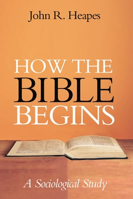 How the Bible Begins by Heapes, John R.