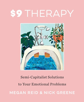 $9 Therapy: Semi-Capitalist Solutions to Your Emotional Problems by Reid, Megan
