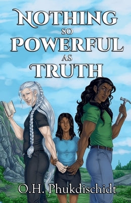Nothing So Powerful As Truth by Phukdischidt, O. H.