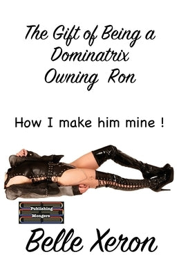 The Gift of Being a Dominatrix - Owning Ron by Xeron, Belle